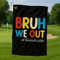 Happy Last Day Of School Summer Bruh We Out Teacher Aide Golf Towel thumb 1
