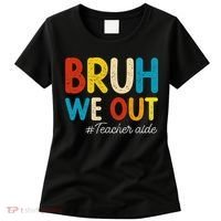 Happy Last Day Of School Summer Bruh We Out Teacher Aide Women's T-Shirt thumb 0