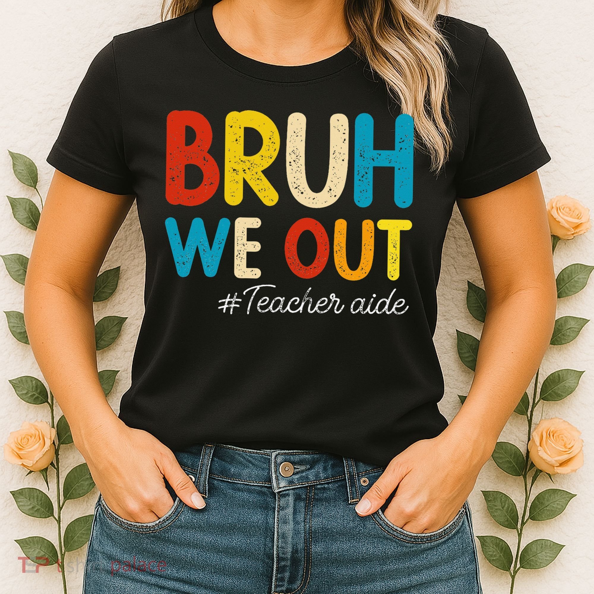 Happy Last Day Of School Summer Bruh We Out Teacher Aide Women's T-Shirt