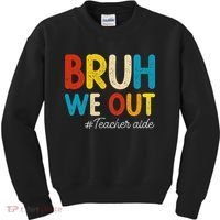 Happy Last Day Of School Summer Bruh We Out Teacher Aide Kids Sweatshirt thumb 0
