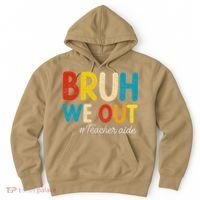 Happy Last Day Of School Summer Bruh We Out Teacher Aide Hoodie thumb 0