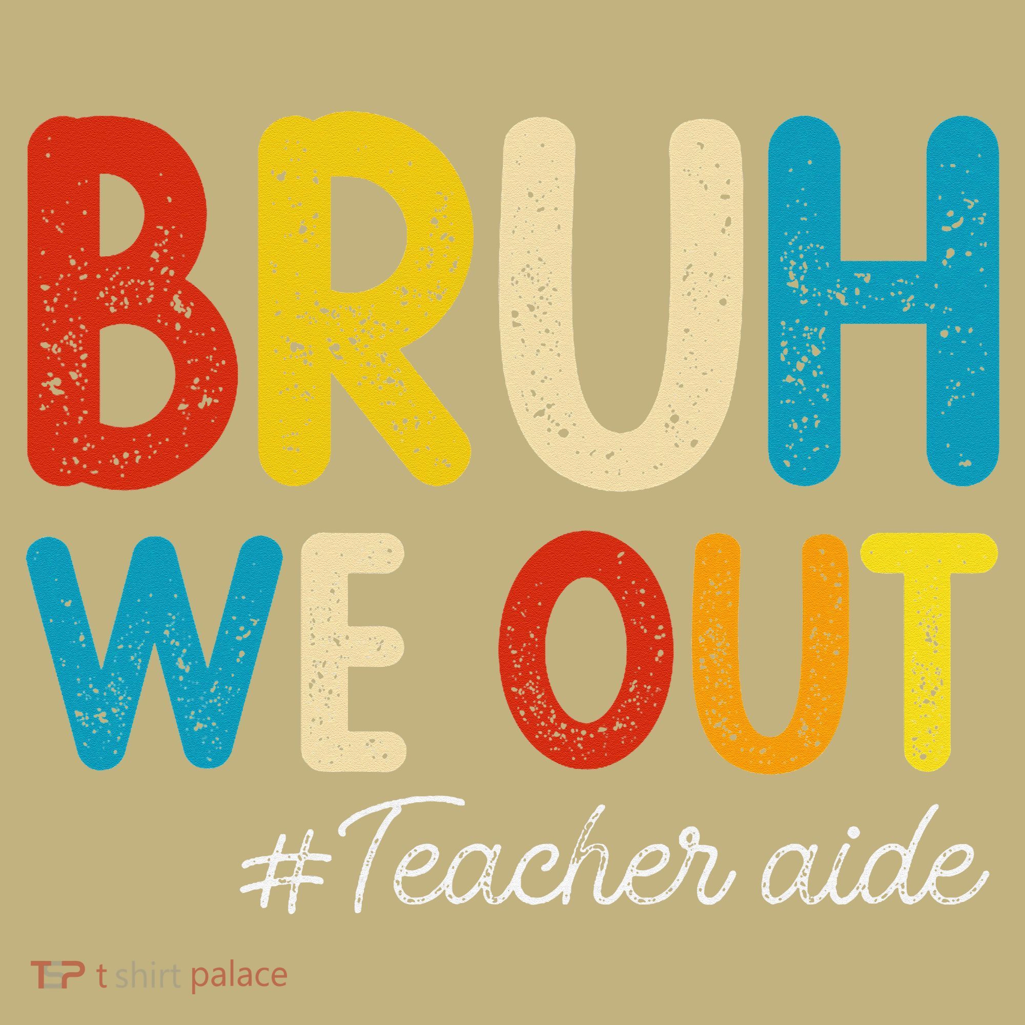 Happy Last Day Of School Summer Bruh We Out Teacher Aide Long Sleeve Shirt
