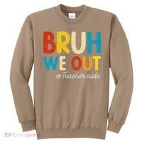 Happy Last Day Of School Summer Bruh We Out Teacher Aide Sweatshirt thumb 0