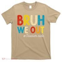 Happy Last Day Of School Summer Bruh We Out Teacher Aide T-Shirt thumb 0
