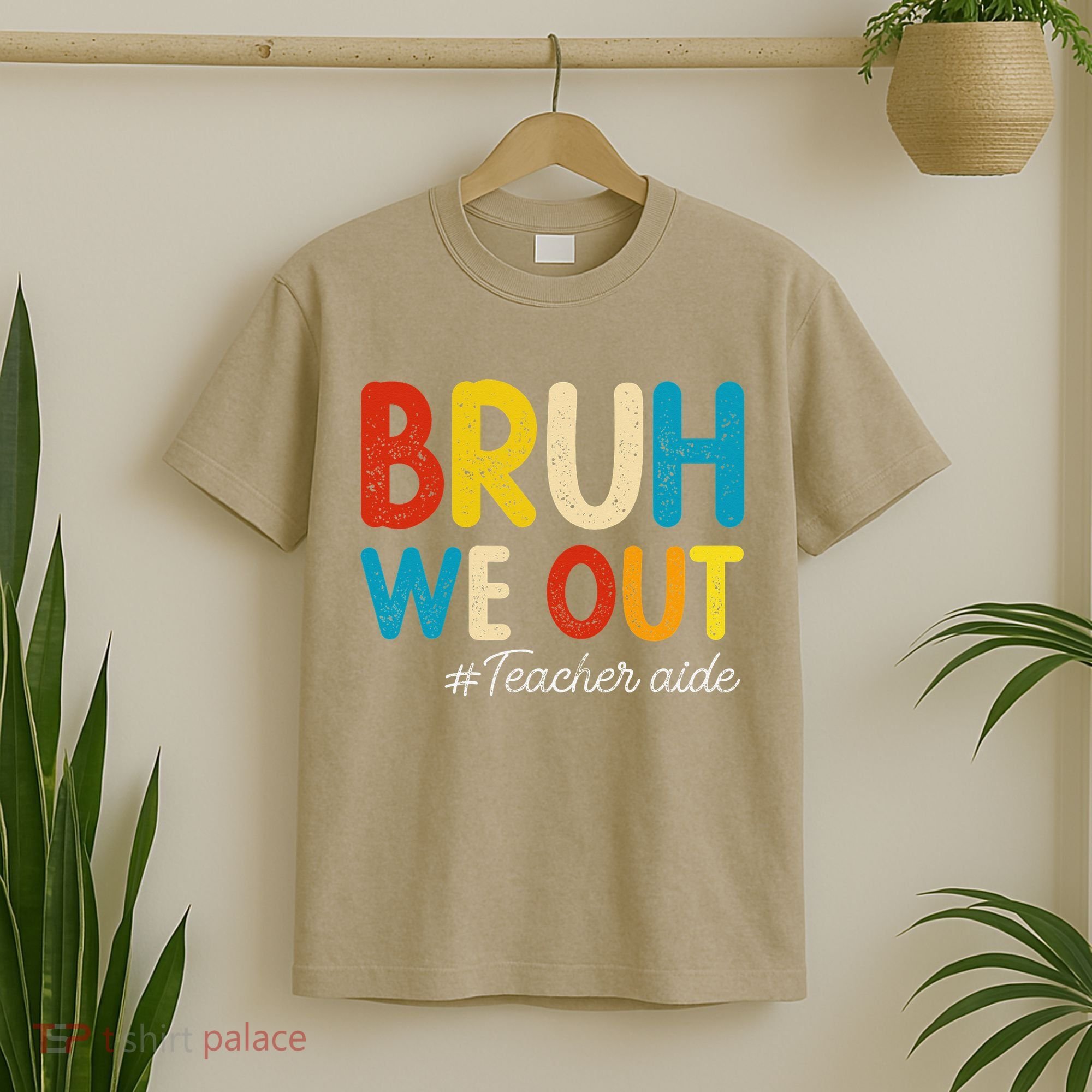 Happy Last Day Of School Summer Bruh We Out Teacher Aide T-Shirt