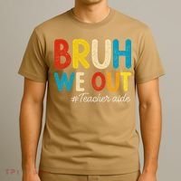 Happy Last Day Of School Summer Bruh We Out Teacher Aide T-Shirt thumb 3