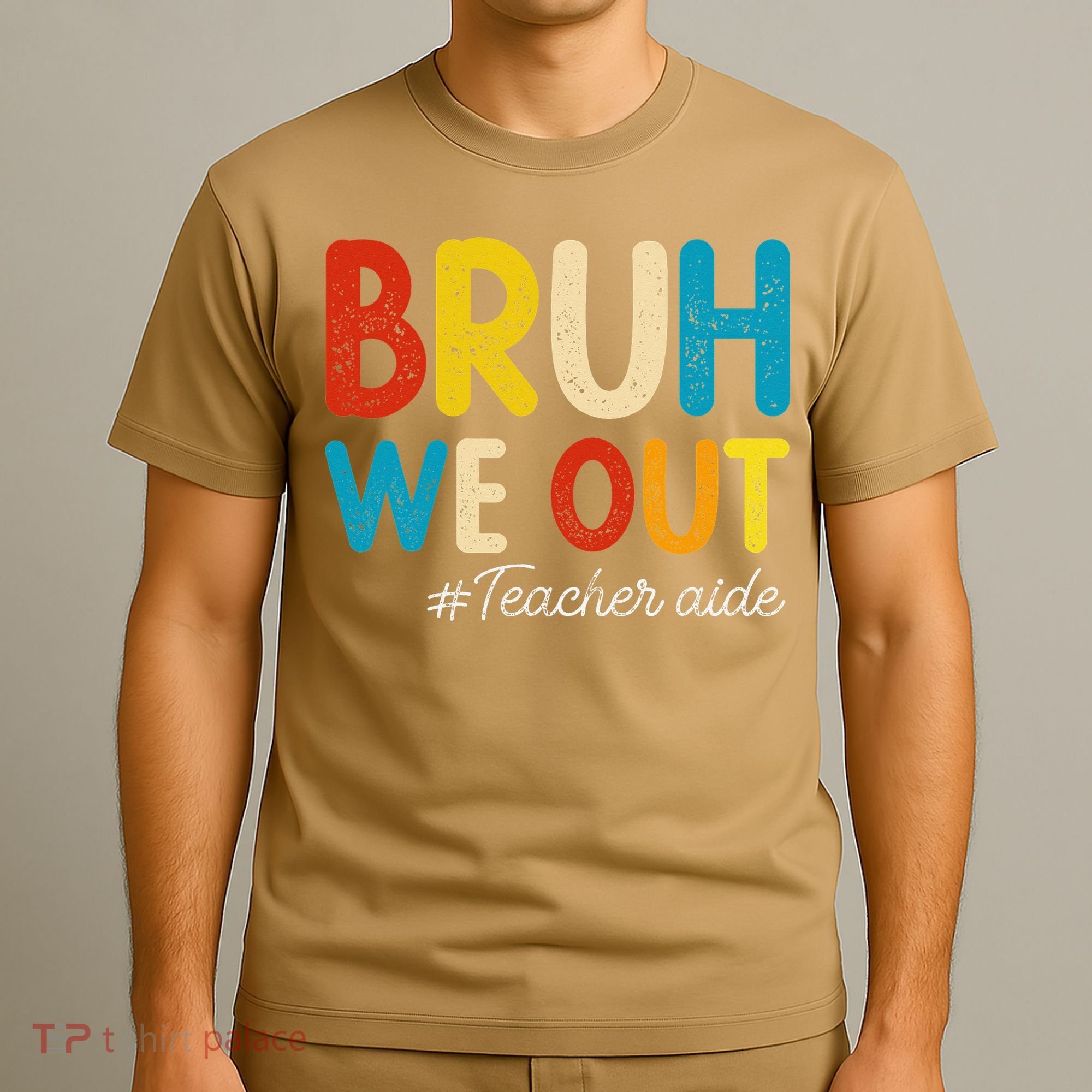 Happy Last Day Of School Summer Bruh We Out Teacher Aide T-Shirt