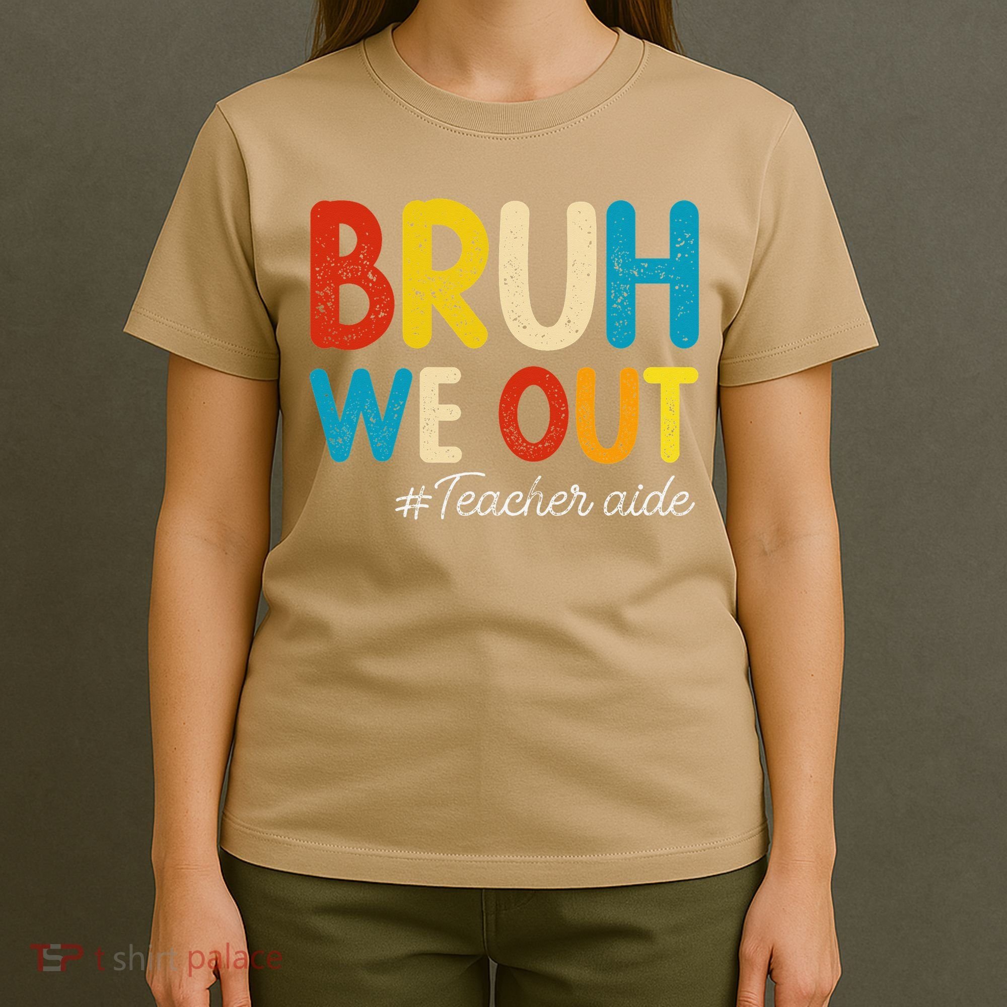 Happy Last Day Of School Summer Bruh We Out Teacher Aide T-Shirt
