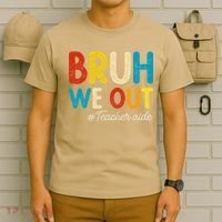 Happy Last Day Of School Summer Bruh We Out Teacher Aide T-Shirt thumb 6