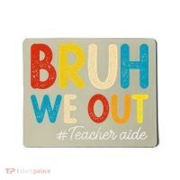 Happy Last Day Of School Summer Bruh We Out Teacher Aide Mousepad thumb 0