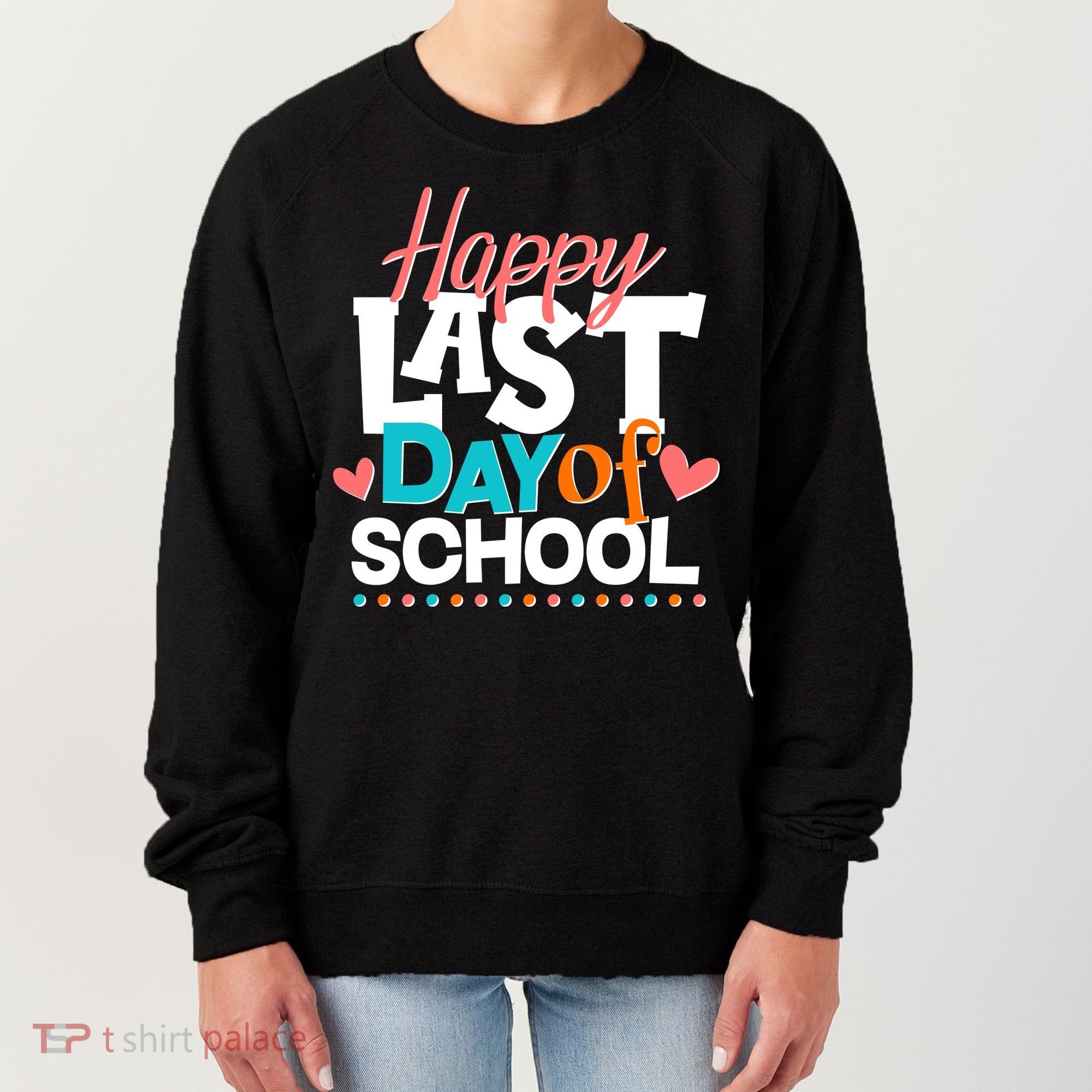 Happy Last Day Of School Women's Sweatshirt