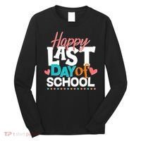 Happy Last Day Of School Long Sleeve Shirt thumb 0