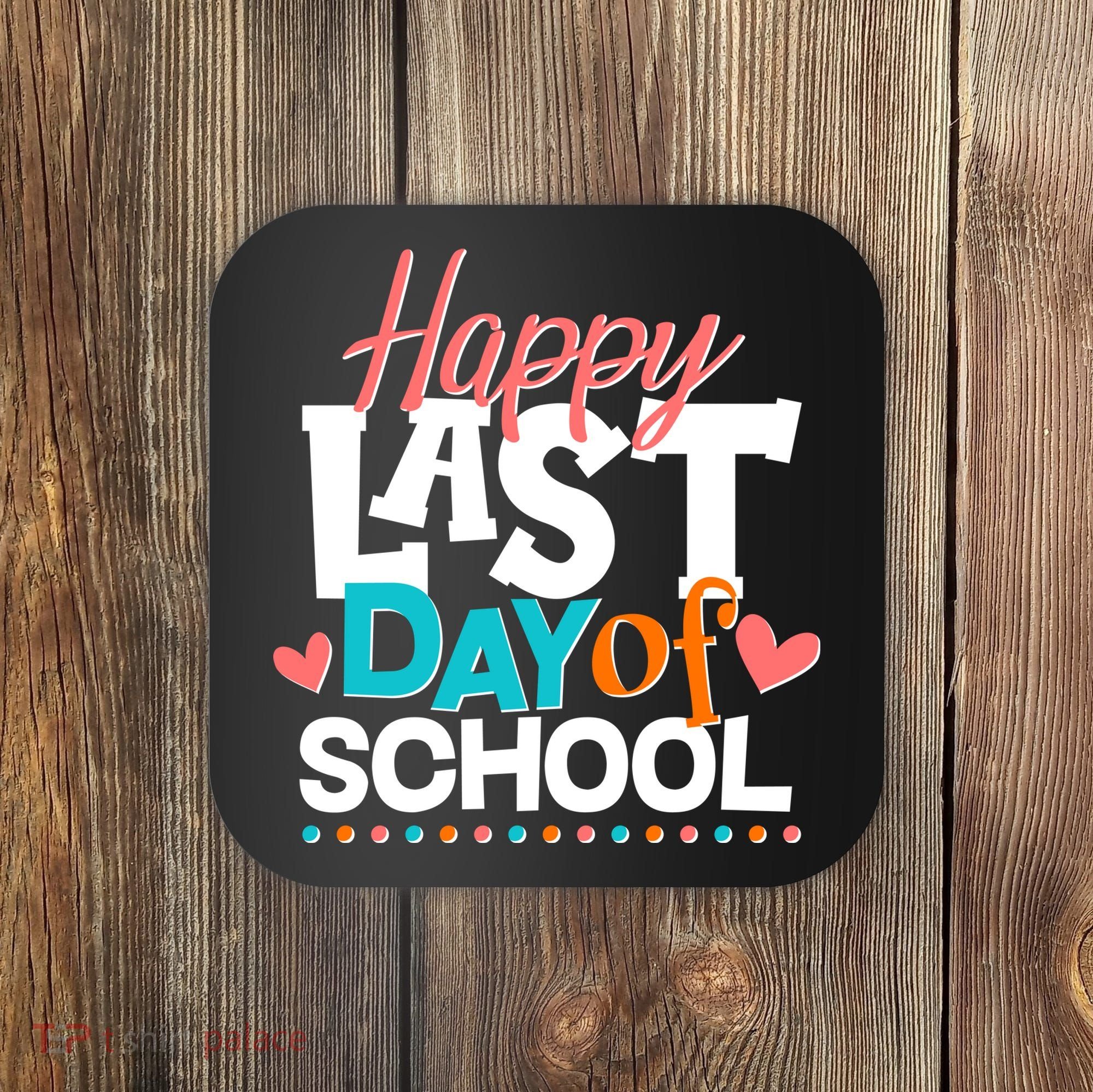 Happy Last Day Of School Coaster