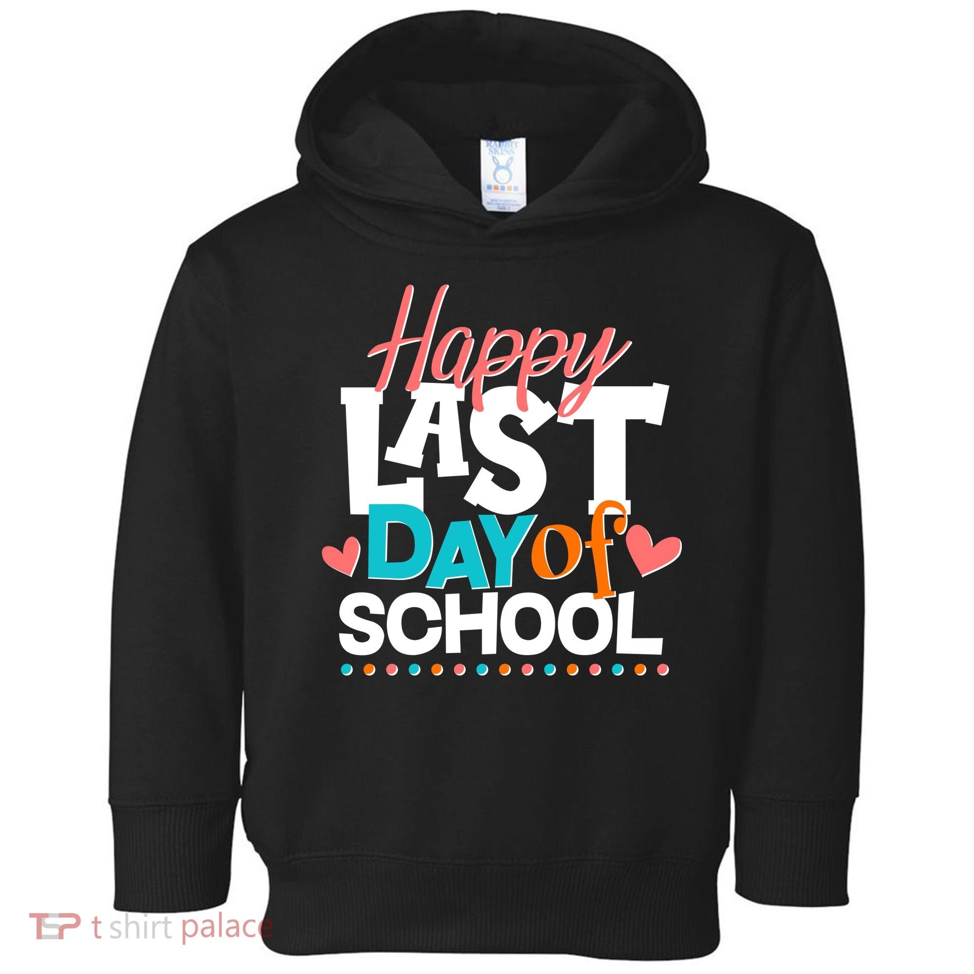 Happy Last Day Of School Toddler Hoodie