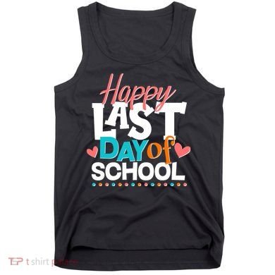 Happy Last Day Of School Tank Top