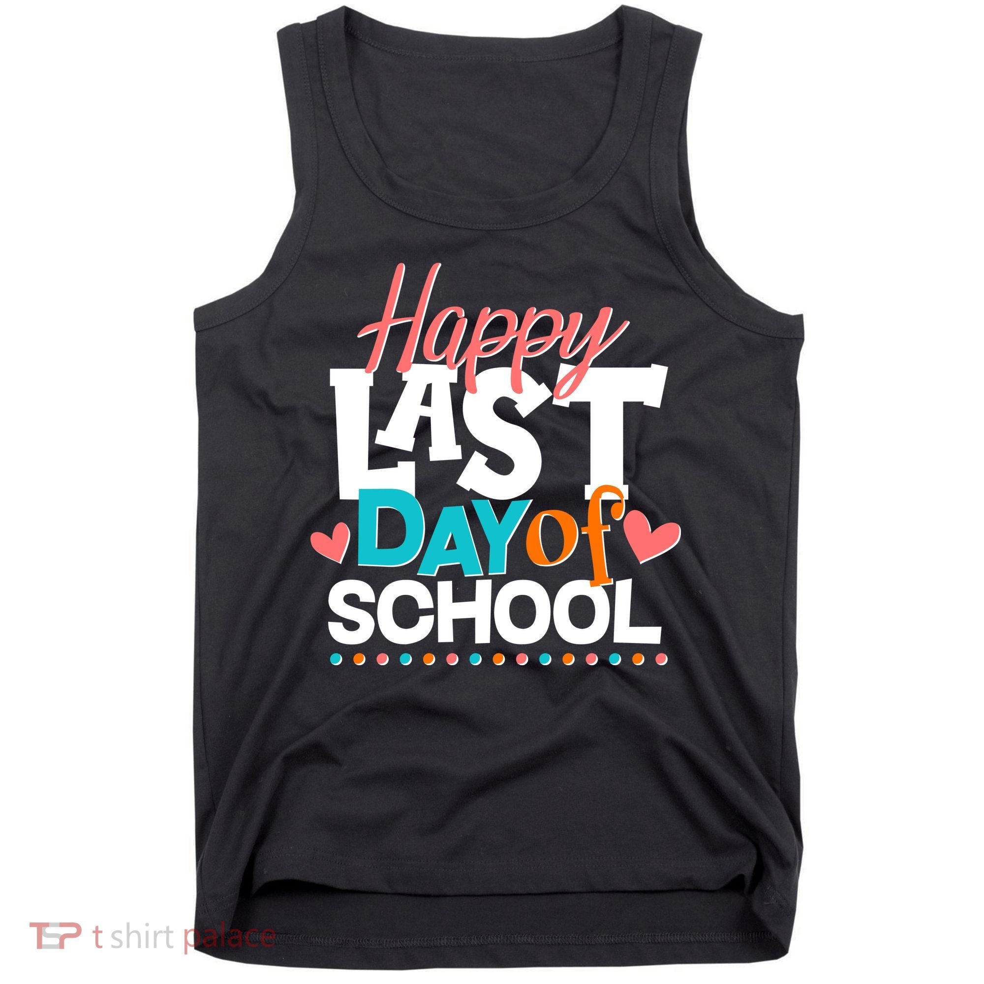 Happy Last Day Of School Tank Top