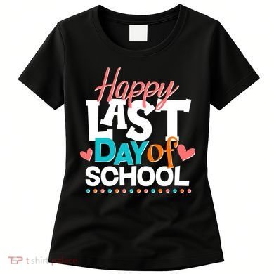 Happy Last Day Of School Women's T-Shirt