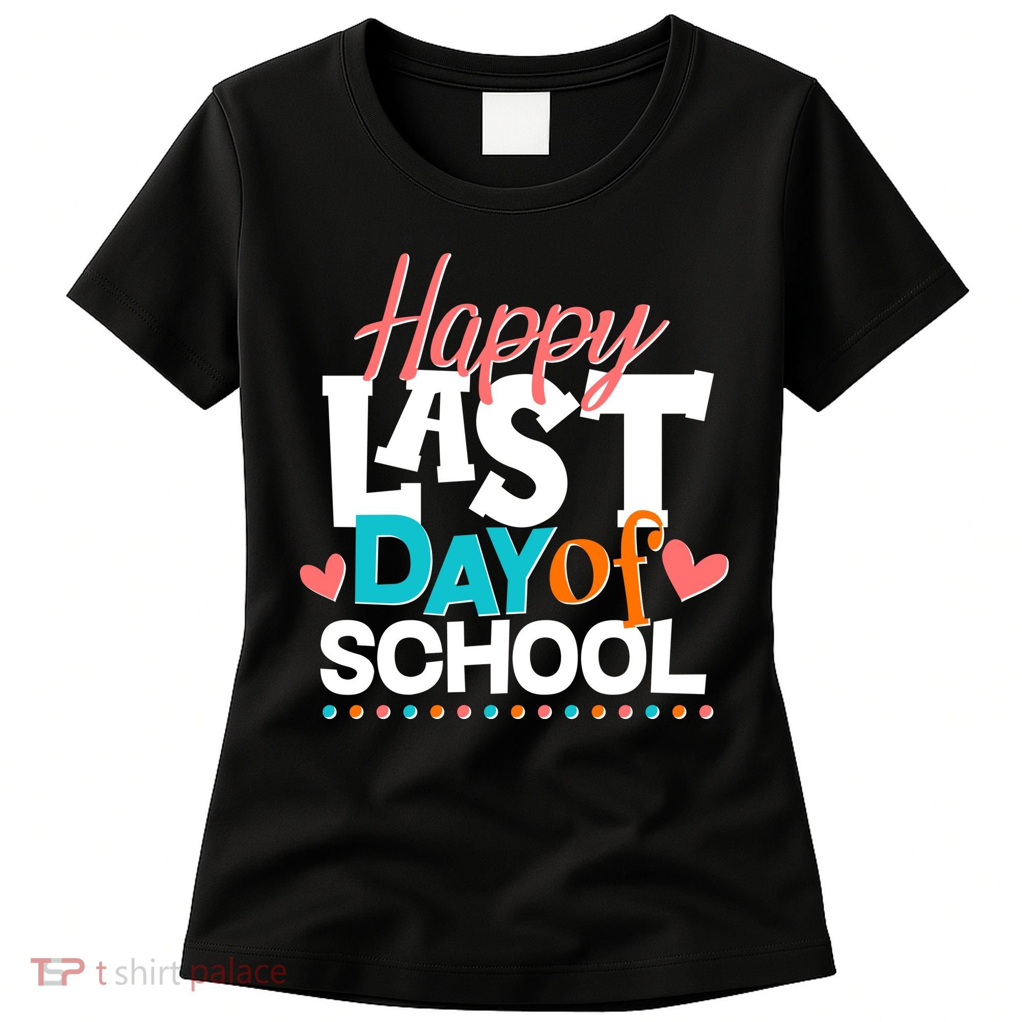 Happy Last Day Of School Women's T-Shirt