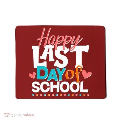 Happy Last Day Of School Mousepad