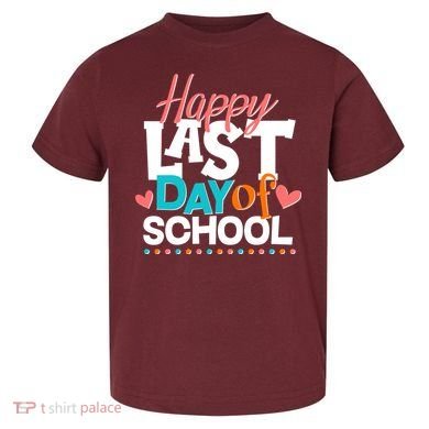 Happy Last Day Of School Toddler T-Shirt