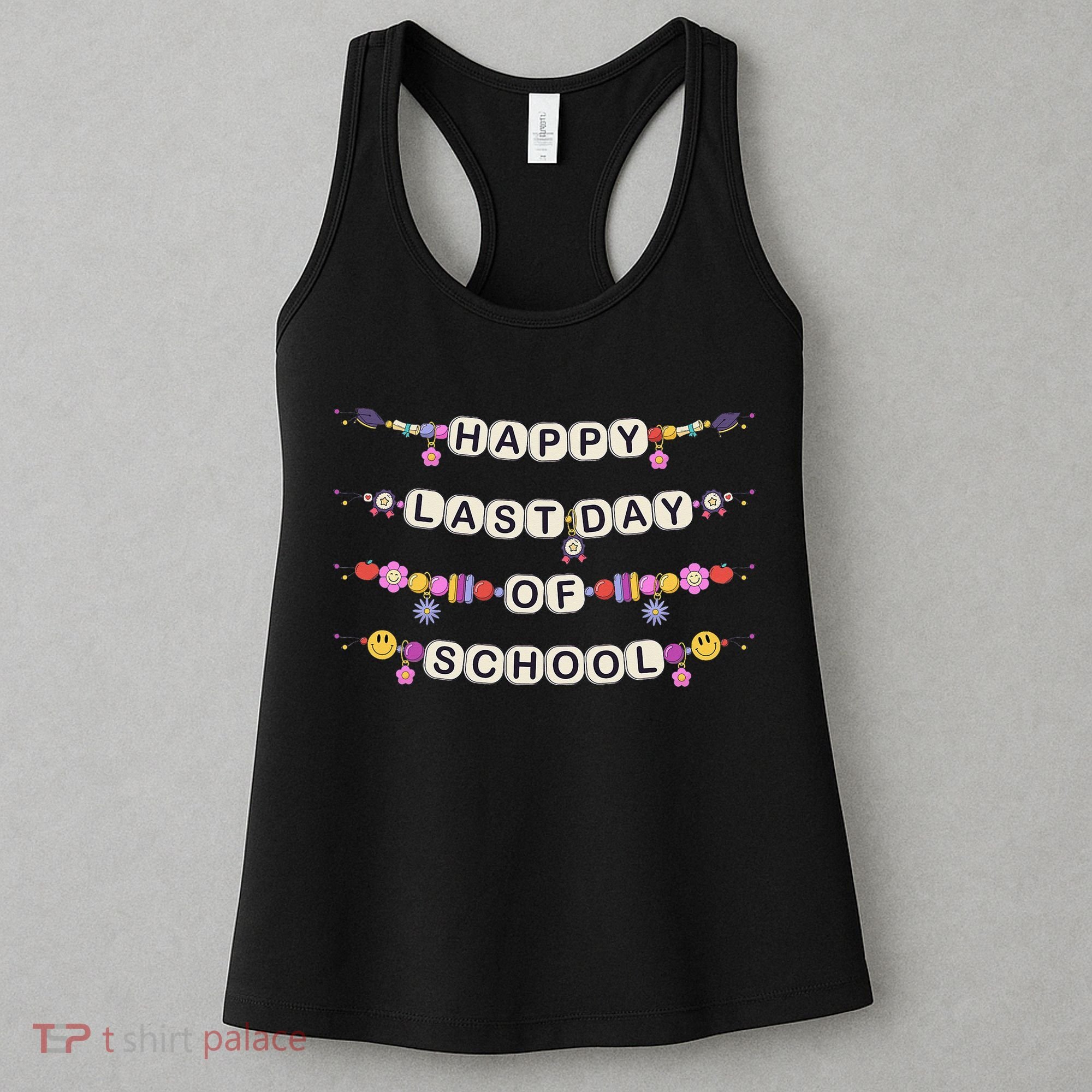 Happy Last Day Of School Teacher Student Bracelets Graduate Women's Tank Top