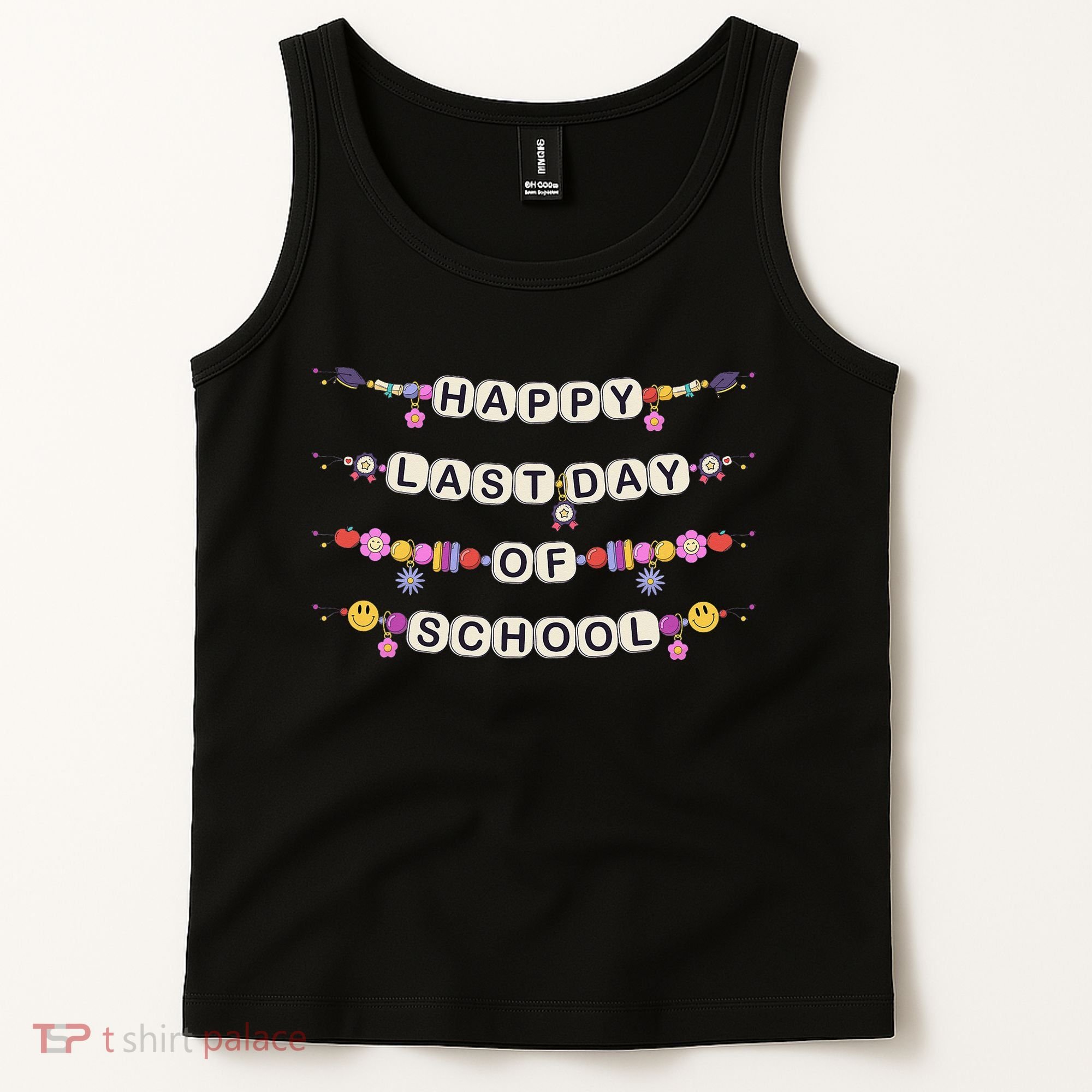 Happy Last Day Of School Teacher Student Bracelets Graduate Tank Top