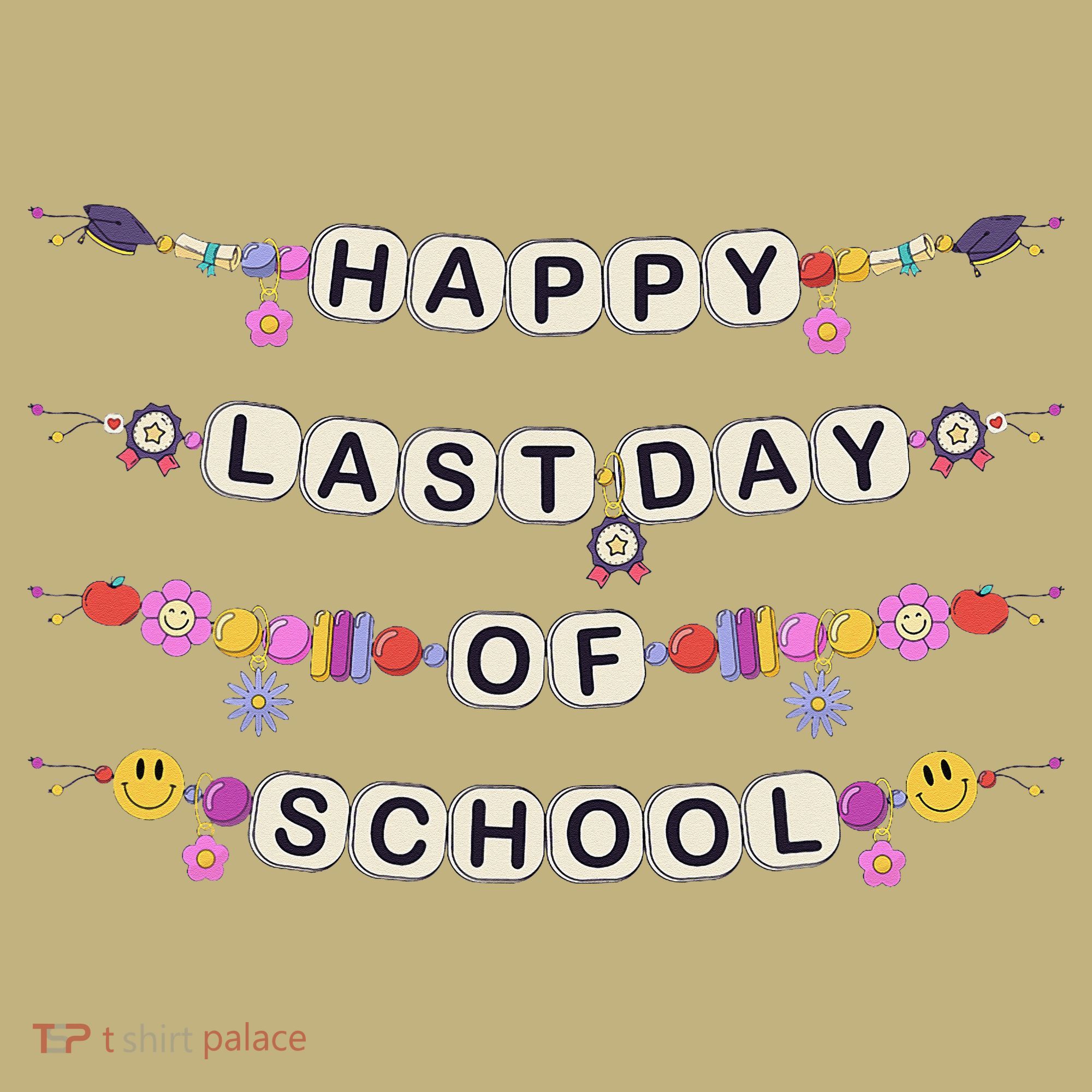 Happy Last Day Of School Teacher Student Bracelets Graduate Sweatshirt