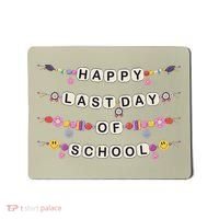 Happy Last Day Of School Teacher Student Bracelets Graduate Mousepad thumb 0