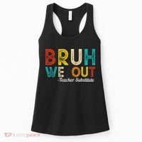 Happy Last Day Of School Bruh We Out Teacher Substitute Women's Tank Top thumb 0