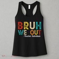 Happy Last Day Of School Bruh We Out Teacher Substitute Women's Tank Top thumb 3