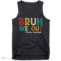 Happy Last Day Of School Bruh We Out Teacher Substitute Tank Top thumb 0