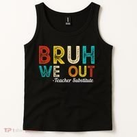 Happy Last Day Of School Bruh We Out Teacher Substitute Tank Top thumb 2