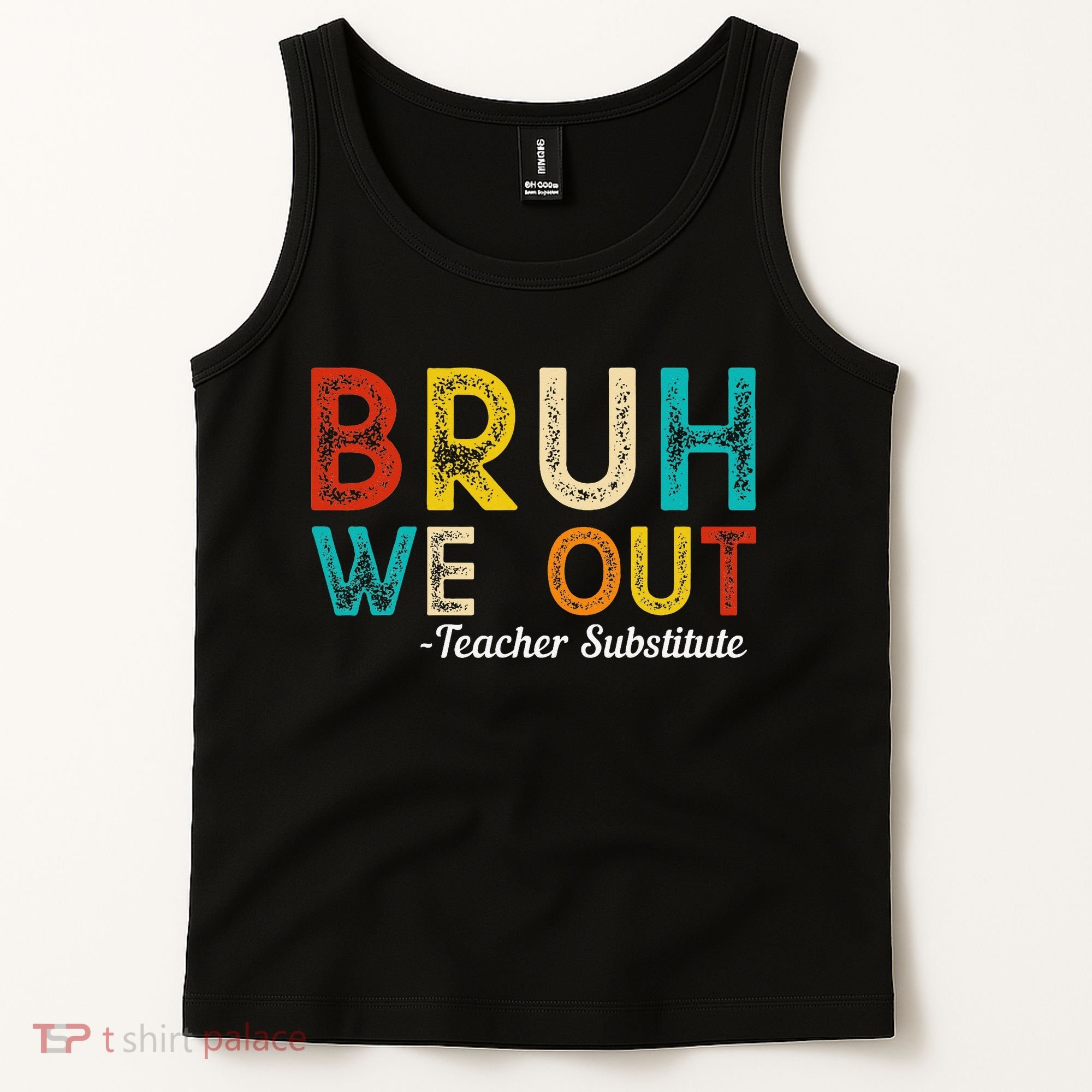 Happy Last Day Of School Bruh We Out Teacher Substitute Tank Top