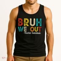 Happy Last Day Of School Bruh We Out Teacher Substitute Tank Top thumb 3