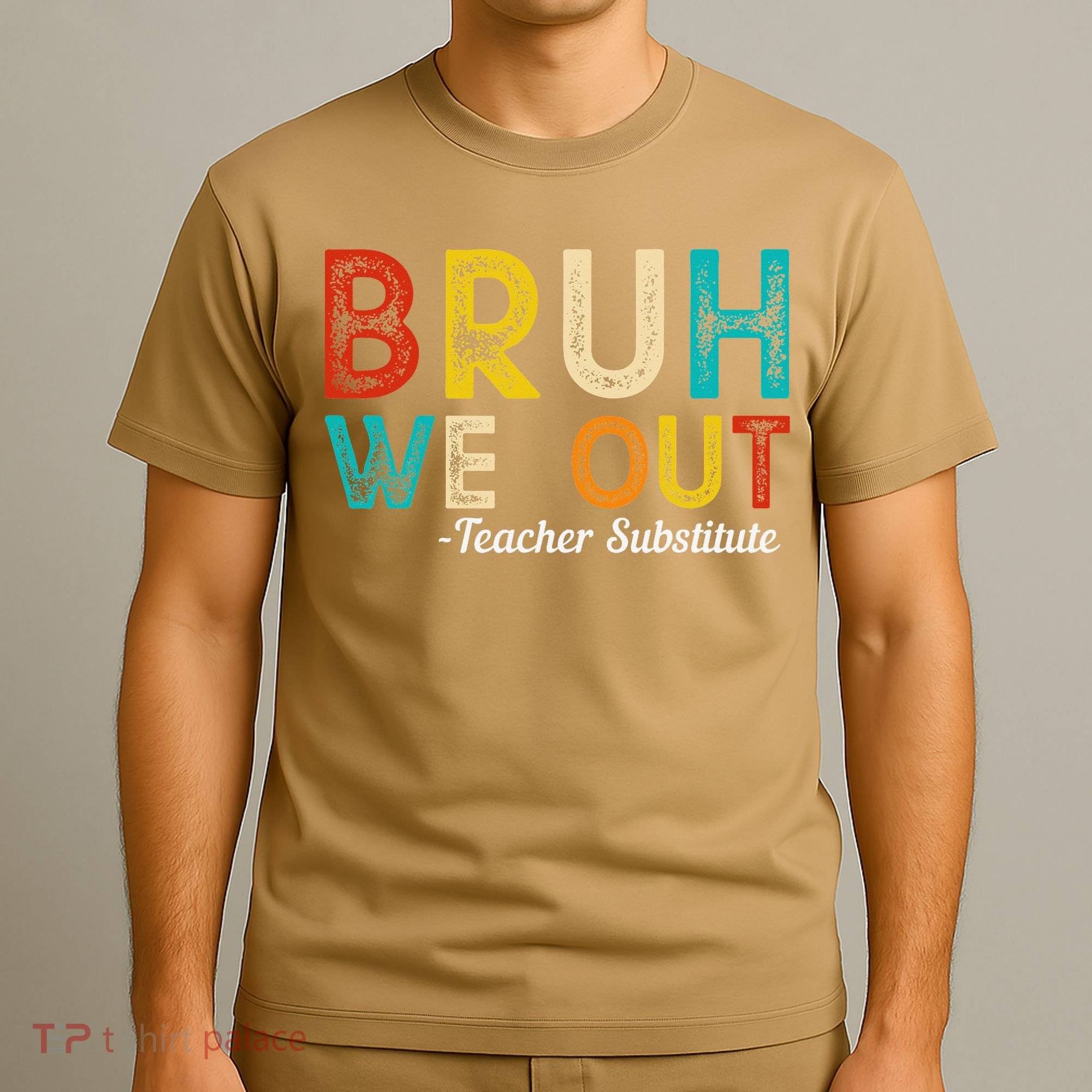 Happy Last Day Of School Bruh We Out Teacher Substitute T-Shirt