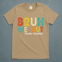 Happy Last Day Of School Bruh We Out Teacher Substitute T-Shirt thumb 5