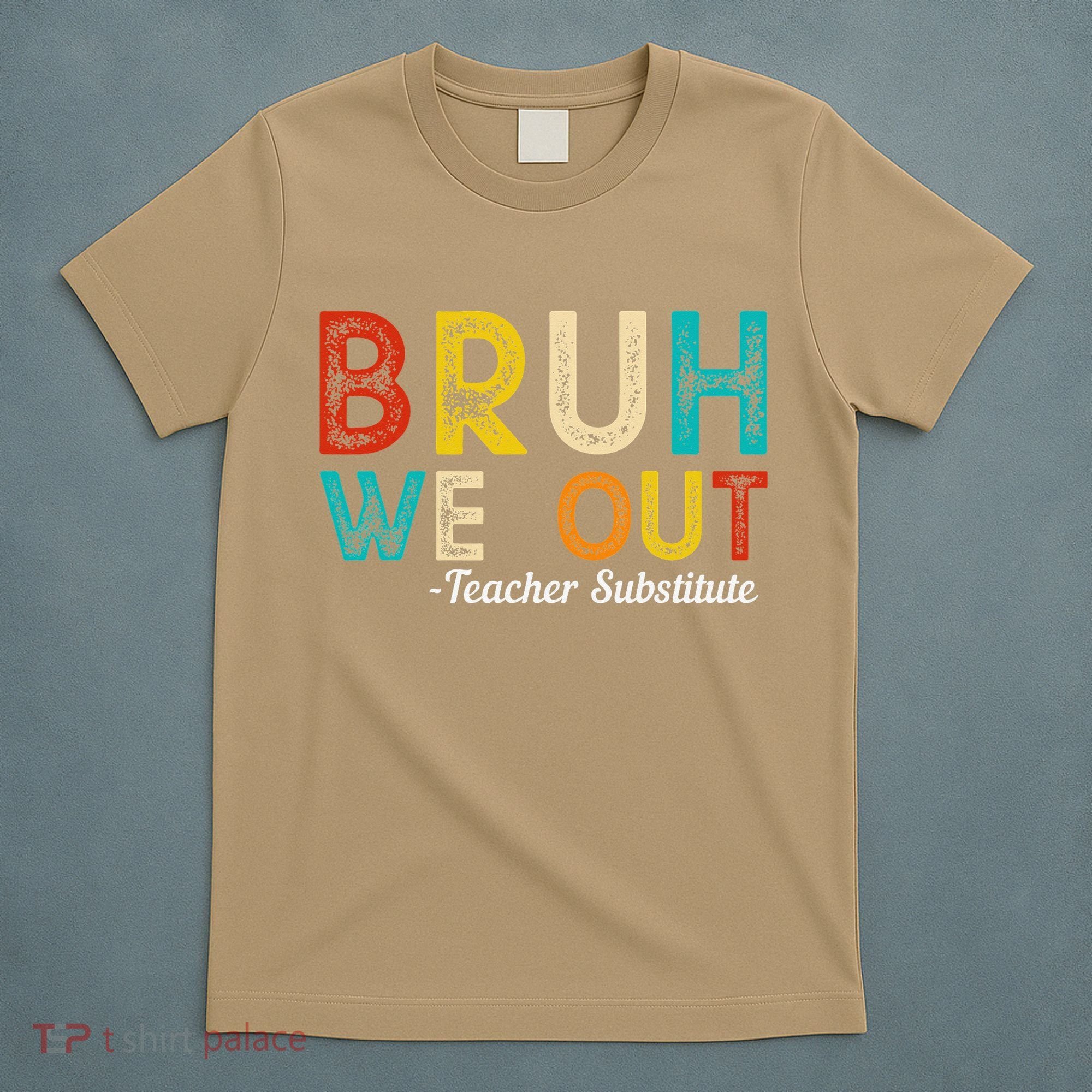 Happy Last Day Of School Bruh We Out Teacher Substitute T-Shirt