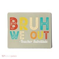 Happy Last Day Of School Bruh We Out Teacher Substitute Mousepad thumb 0