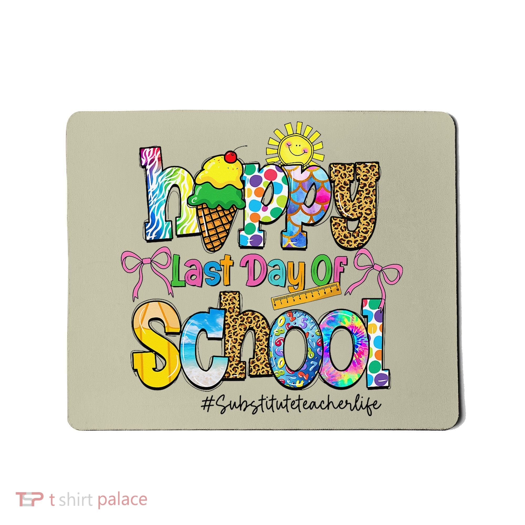 Happy Last Day Of School Substitute Teacher Life Leopard Mousepad