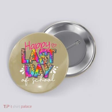Happy Last Day Of School Teacher Student Graduation Button