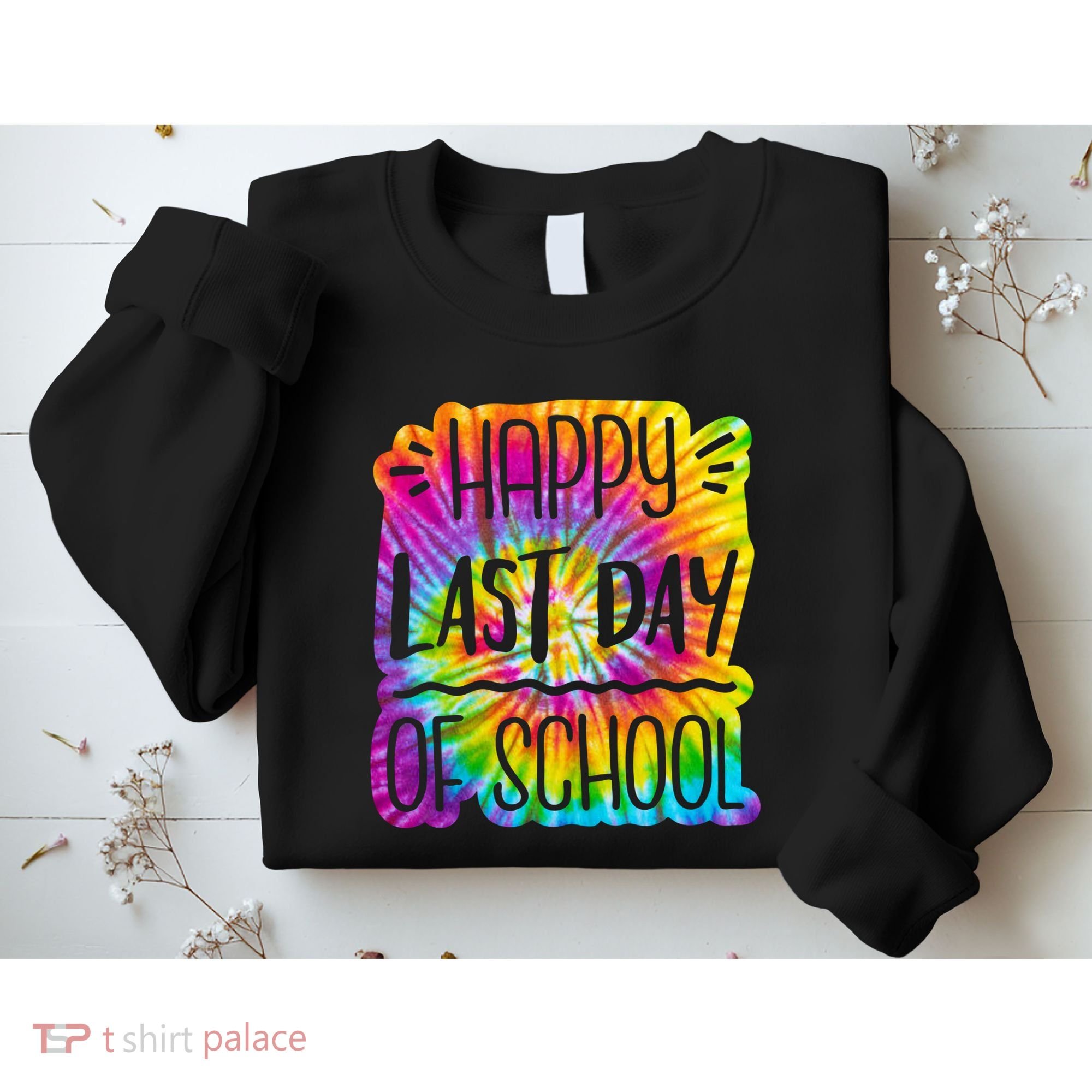 Happy Last Day Of School Rainbow Dye Sweatshirt