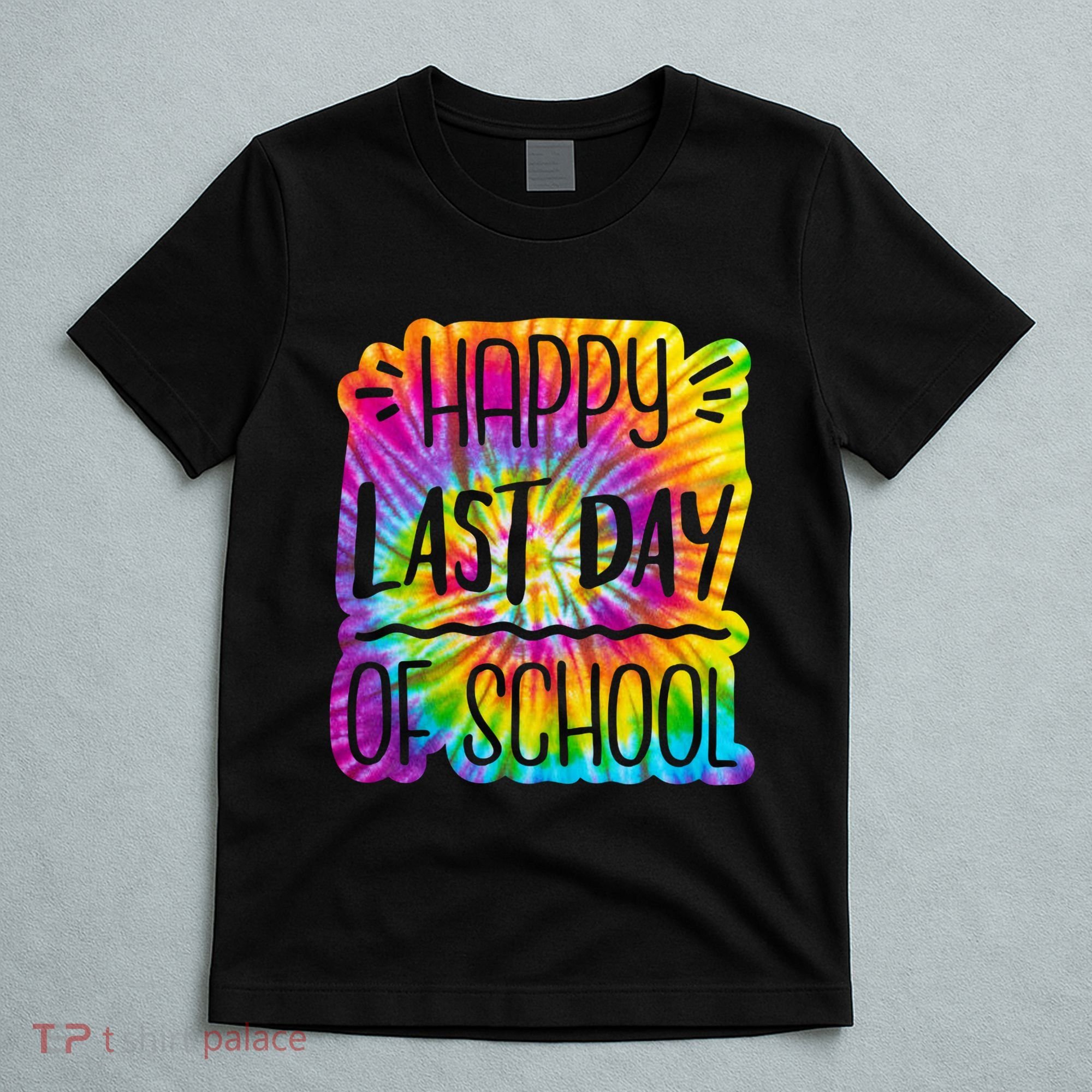 Happy Last Day Of School Rainbow Dye T-Shirt