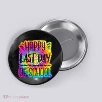 Happy Last Day Of School Rainbow Dye Button thumb 0