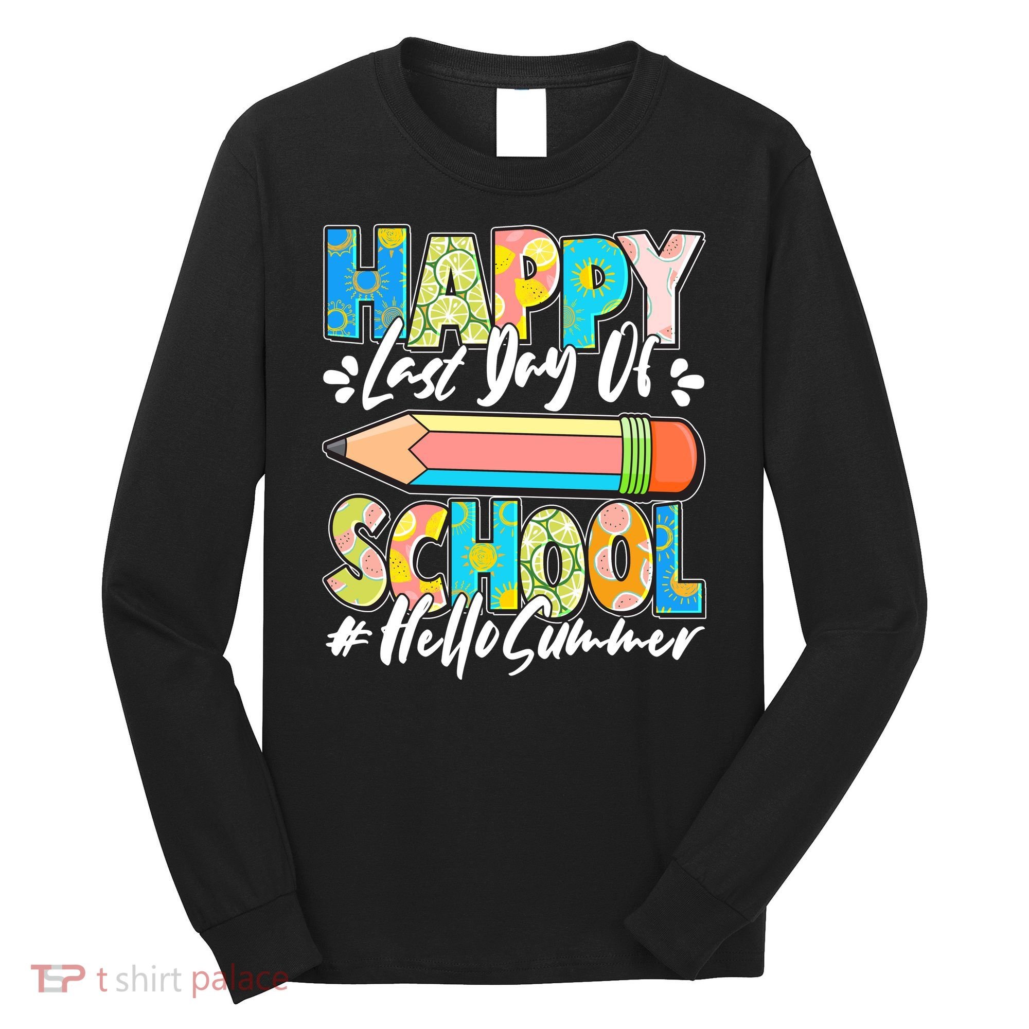 Happy Last Day Of School #Hello Summer Long Sleeve Shirt