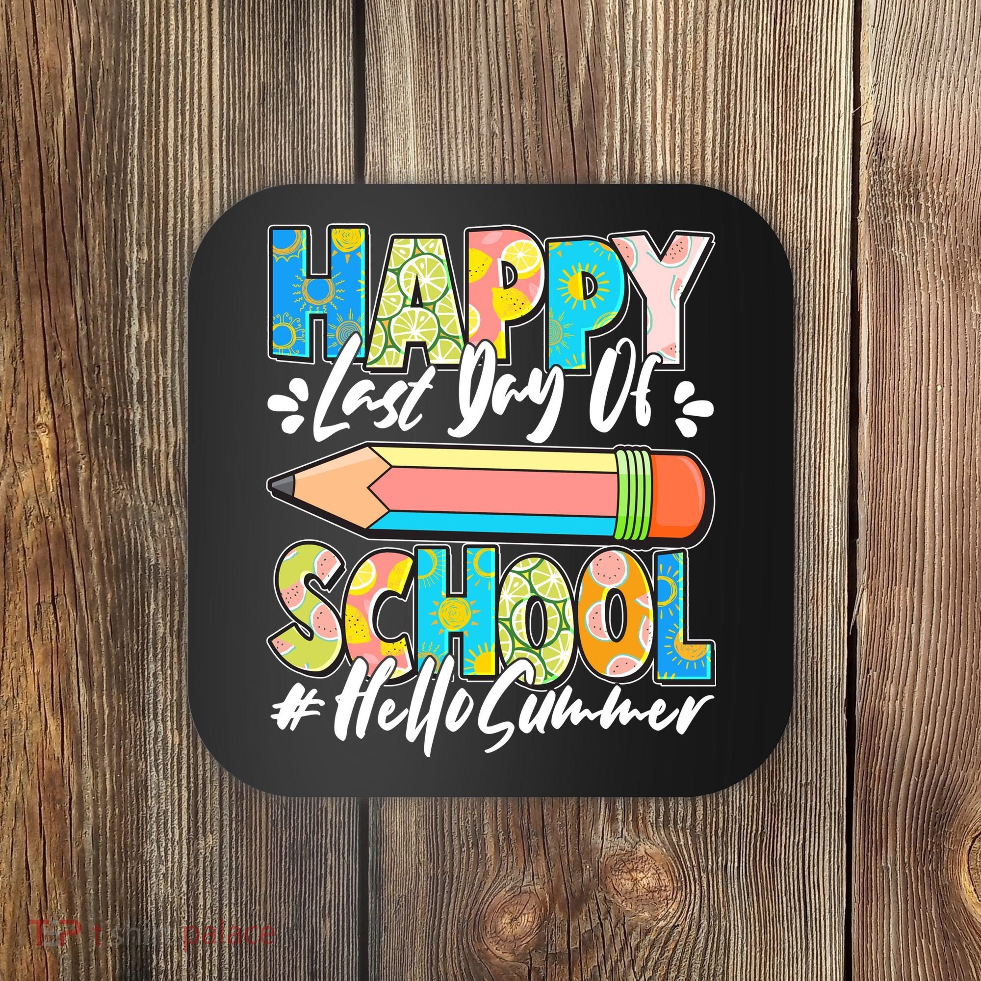 Happy Last Day Of School #Hello Summer Coaster
