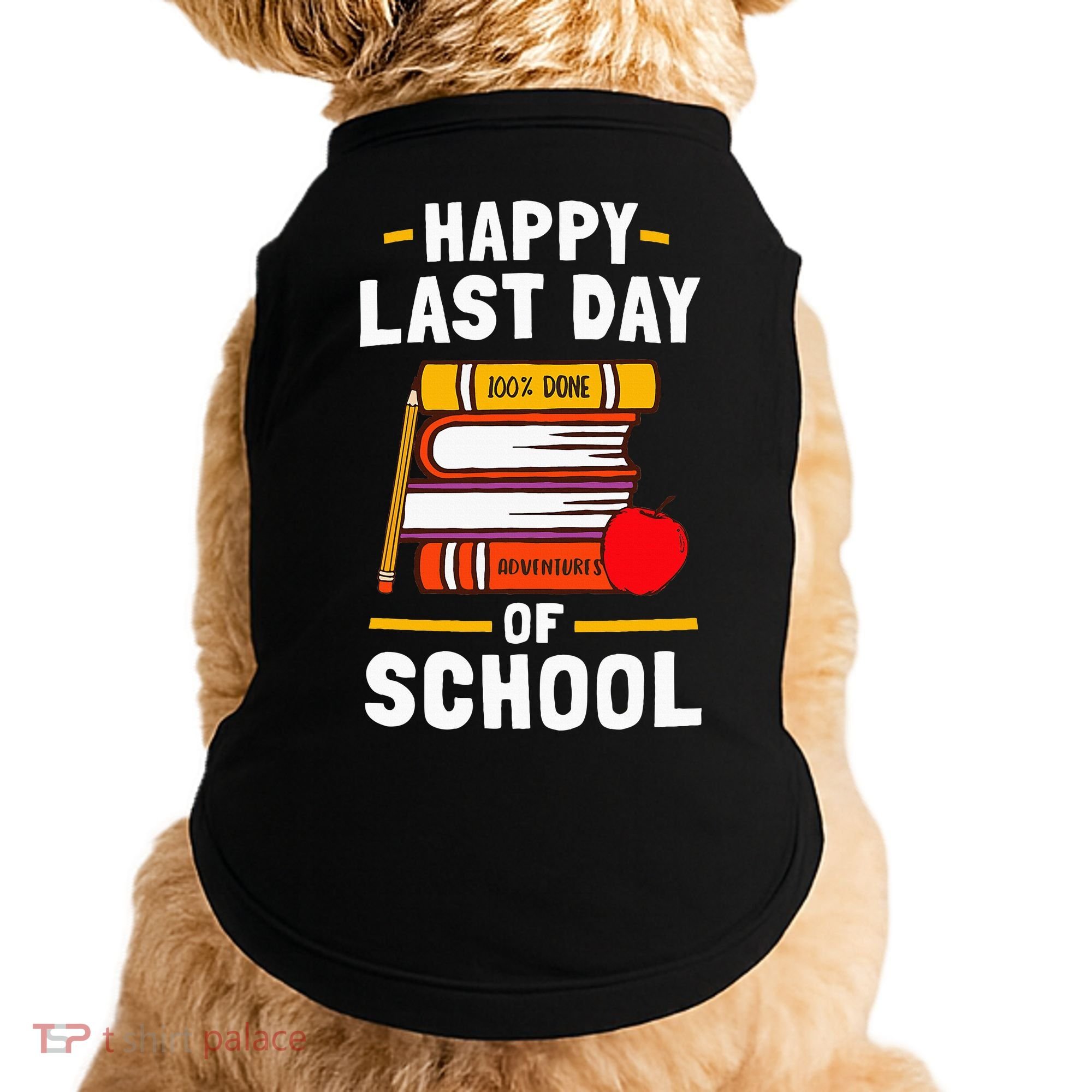 Happy Last Day Of School Teachers Students Doggie Tank