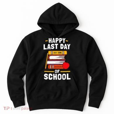 Happy Last Day Of School Teachers Students Hoodie