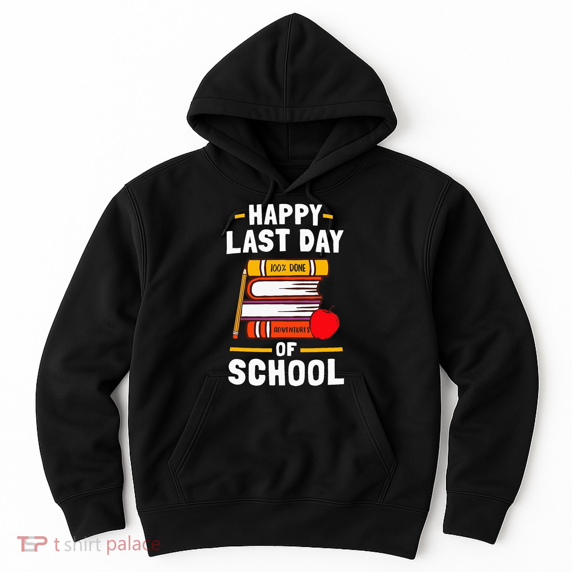 Happy Last Day Of School Teachers Students Hoodie