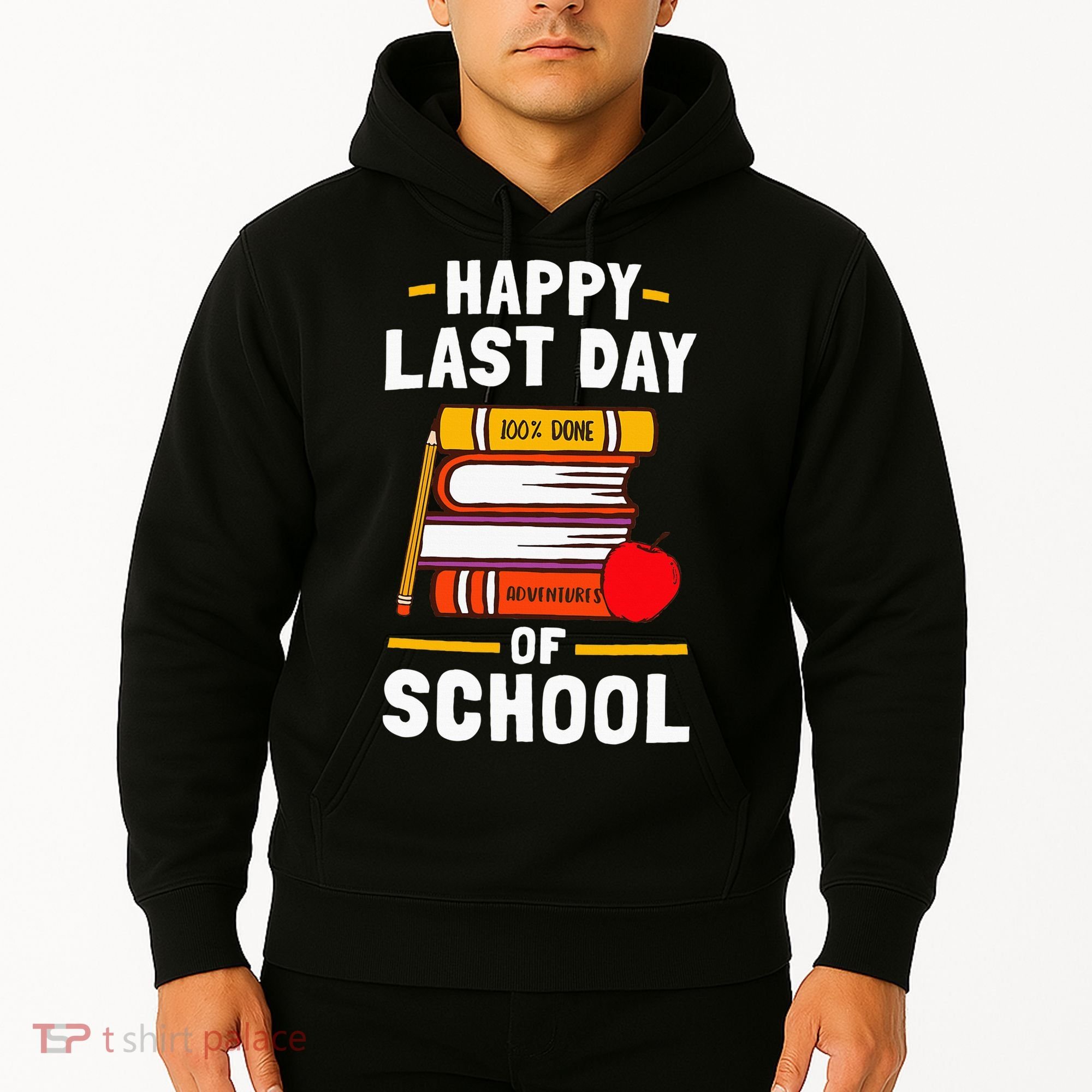 Happy Last Day Of School Teachers Students Hoodie