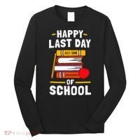 Happy Last Day Of School Teachers Students Long Sleeve Shirt thumb 0